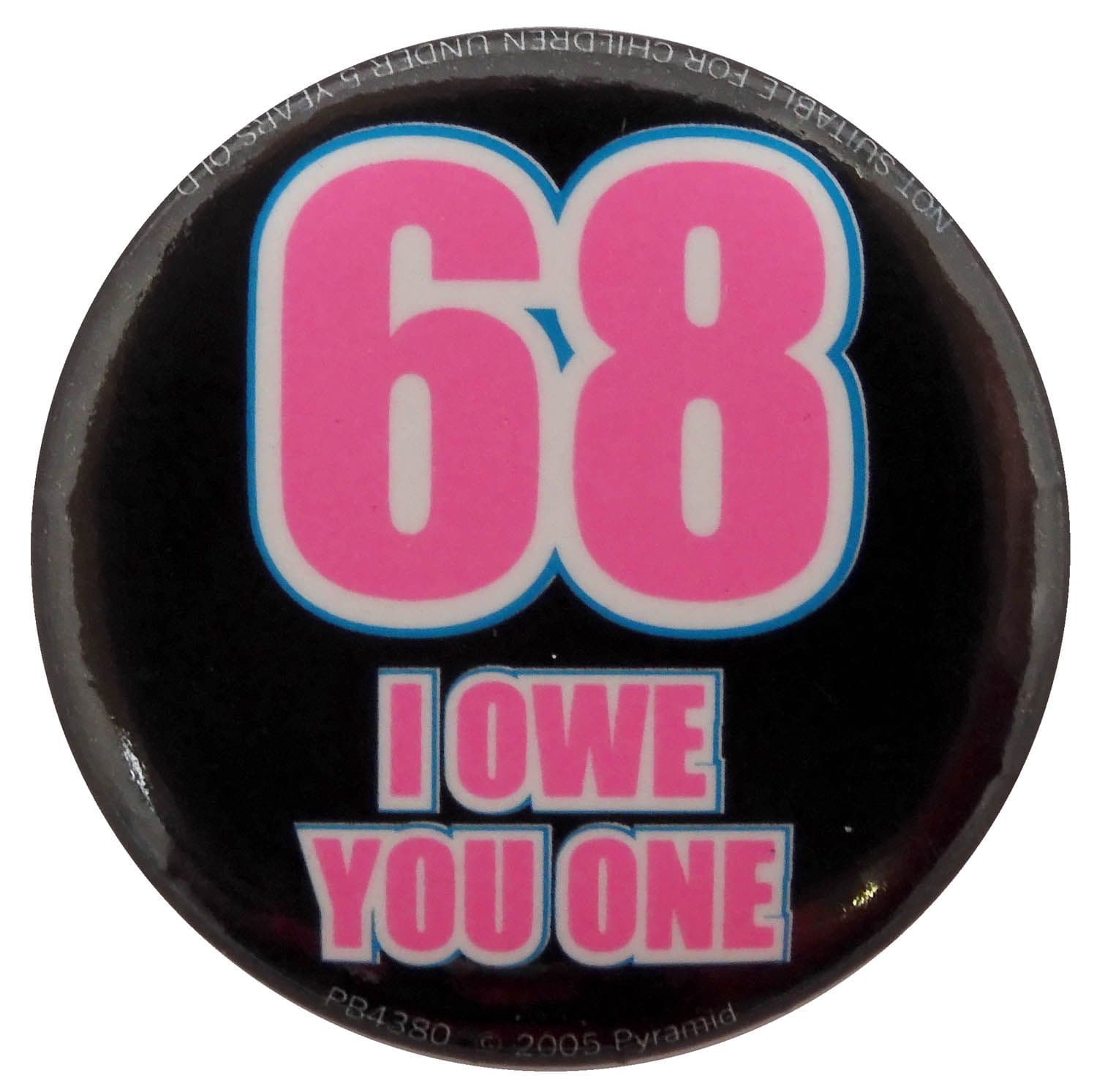 68 I Owe You One - Slogan Button Badge