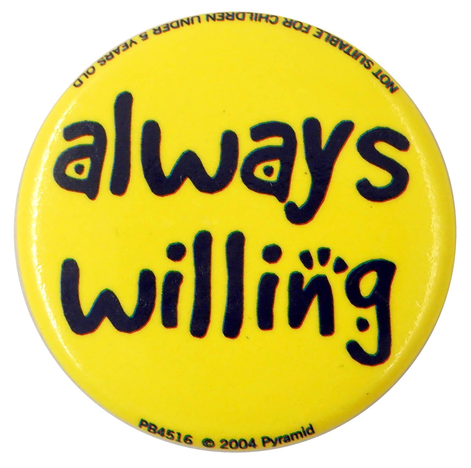 Always Willing - Slogan Button Badge