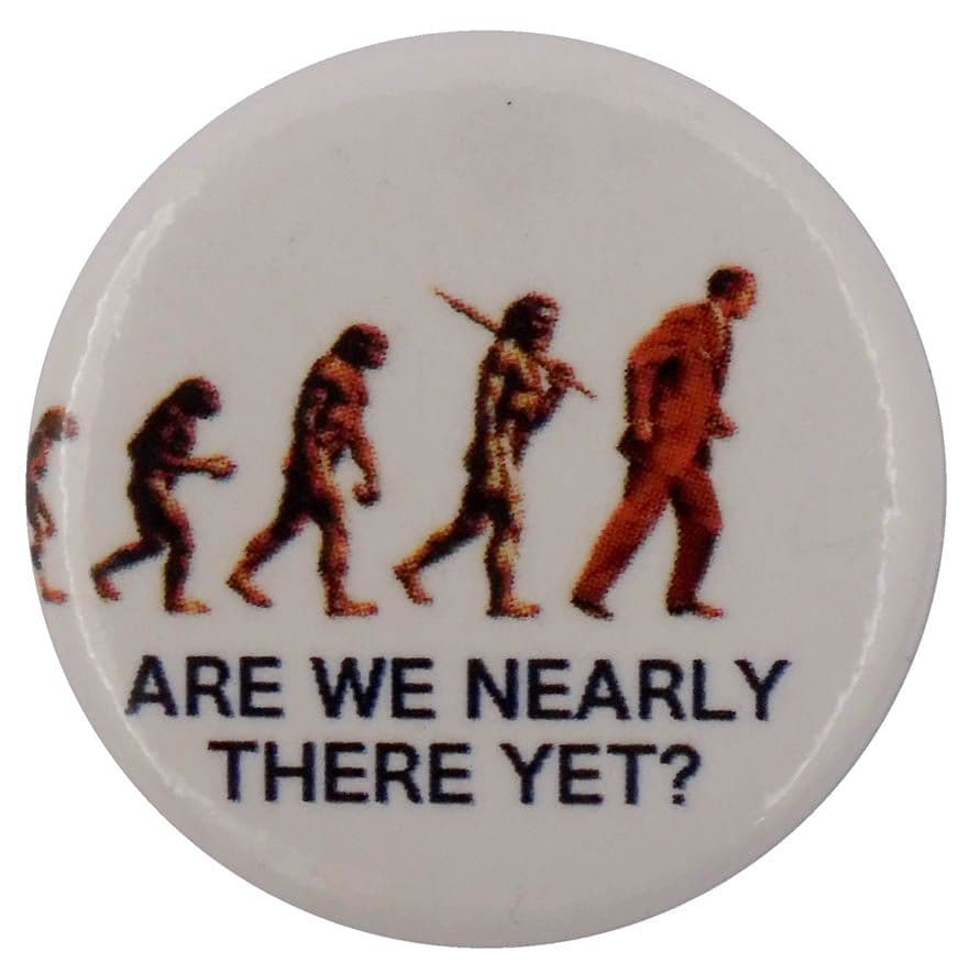 Are We Nearly There Yet? - Button Badge