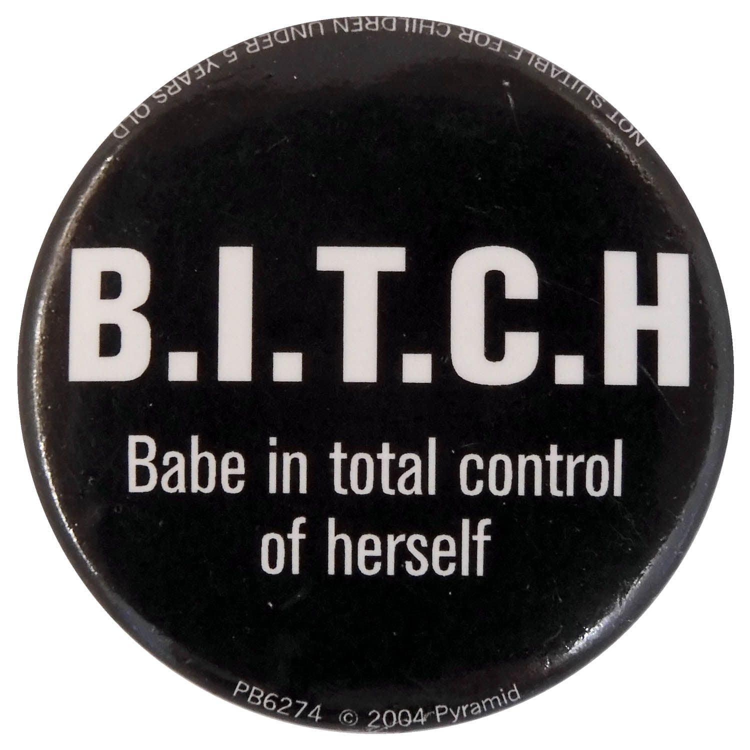 B.I.T.C.H. - Button Badge