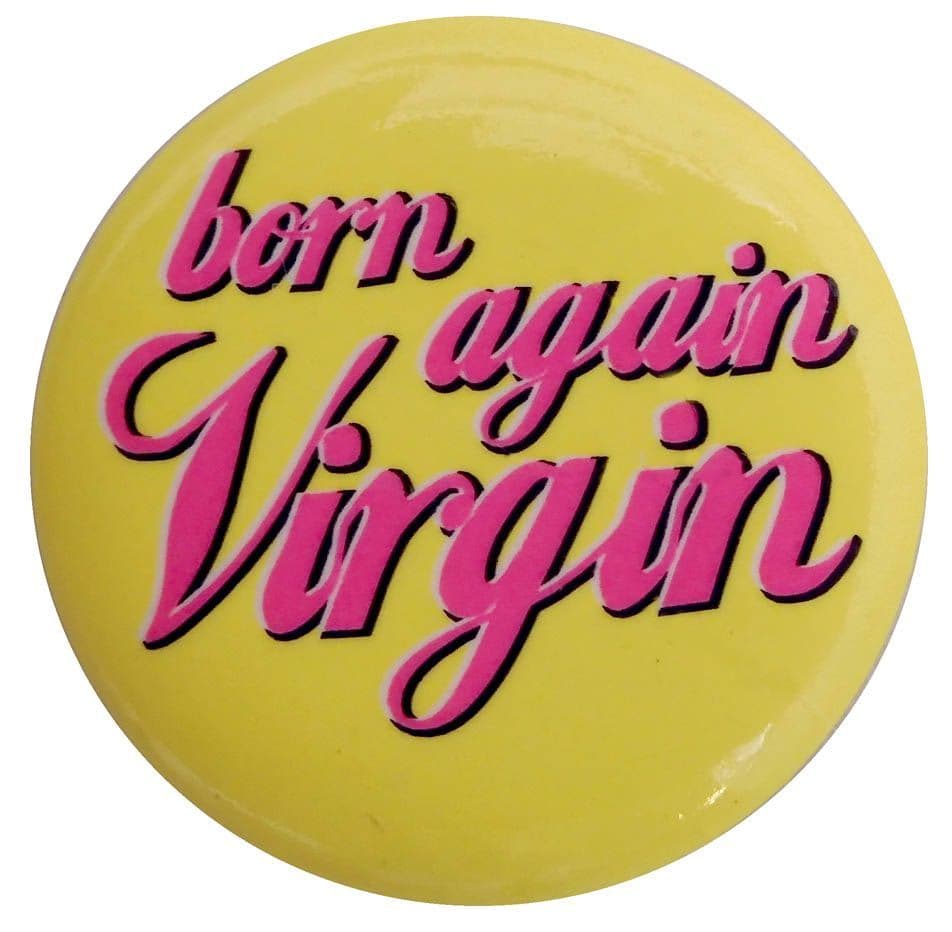 Born Again Virgin - Button Badge