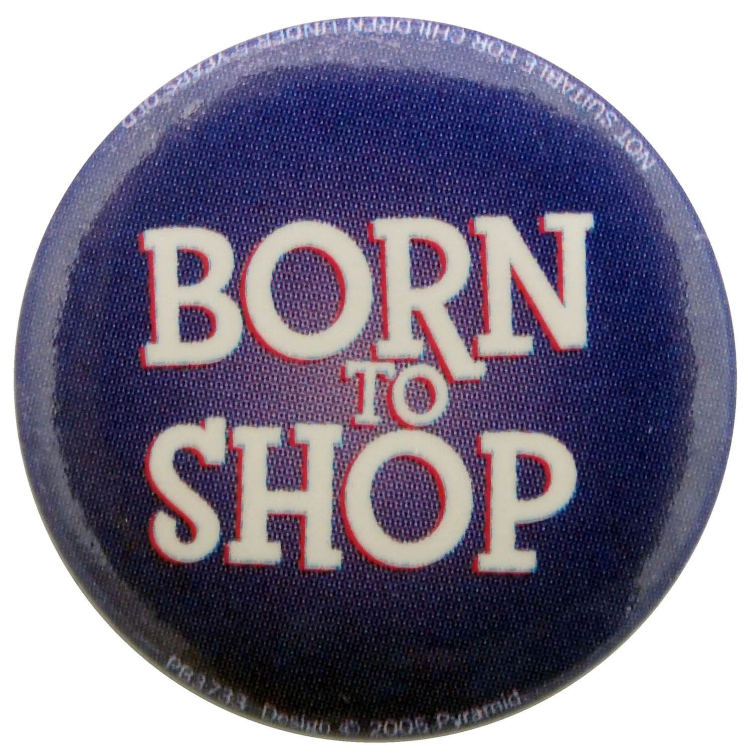 Born to Shop - Slogan Button Badge