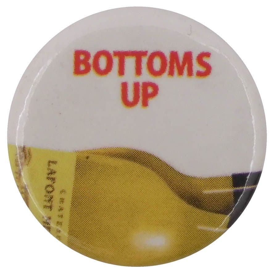 Bottoms Up - Button Badge
