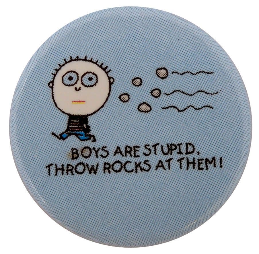 Boys Are Stupid, Throw Rocks at Them - Button Badge