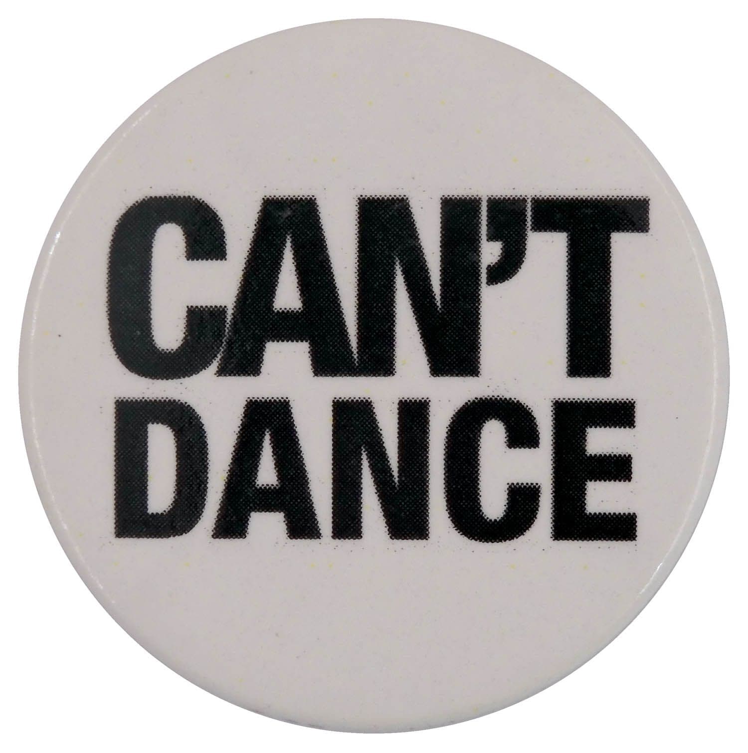 Can't Dance - Slogan Button Badge