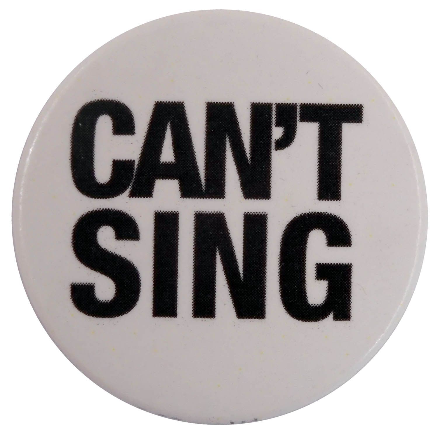 Can't Sing - Slogan Button Badge