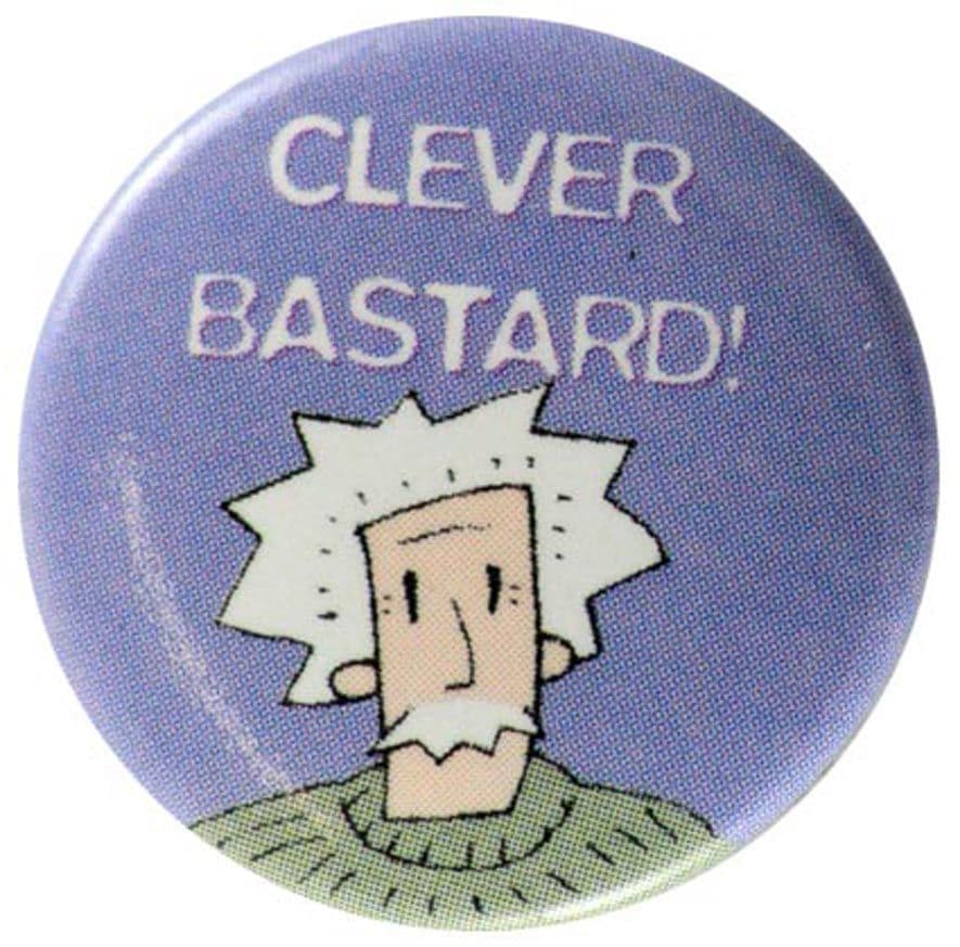 Clever Bastard - Slogan Button Badge