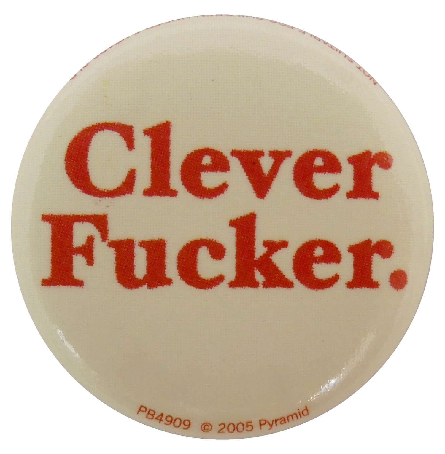 Clever Fucker - Slogan Button Badge