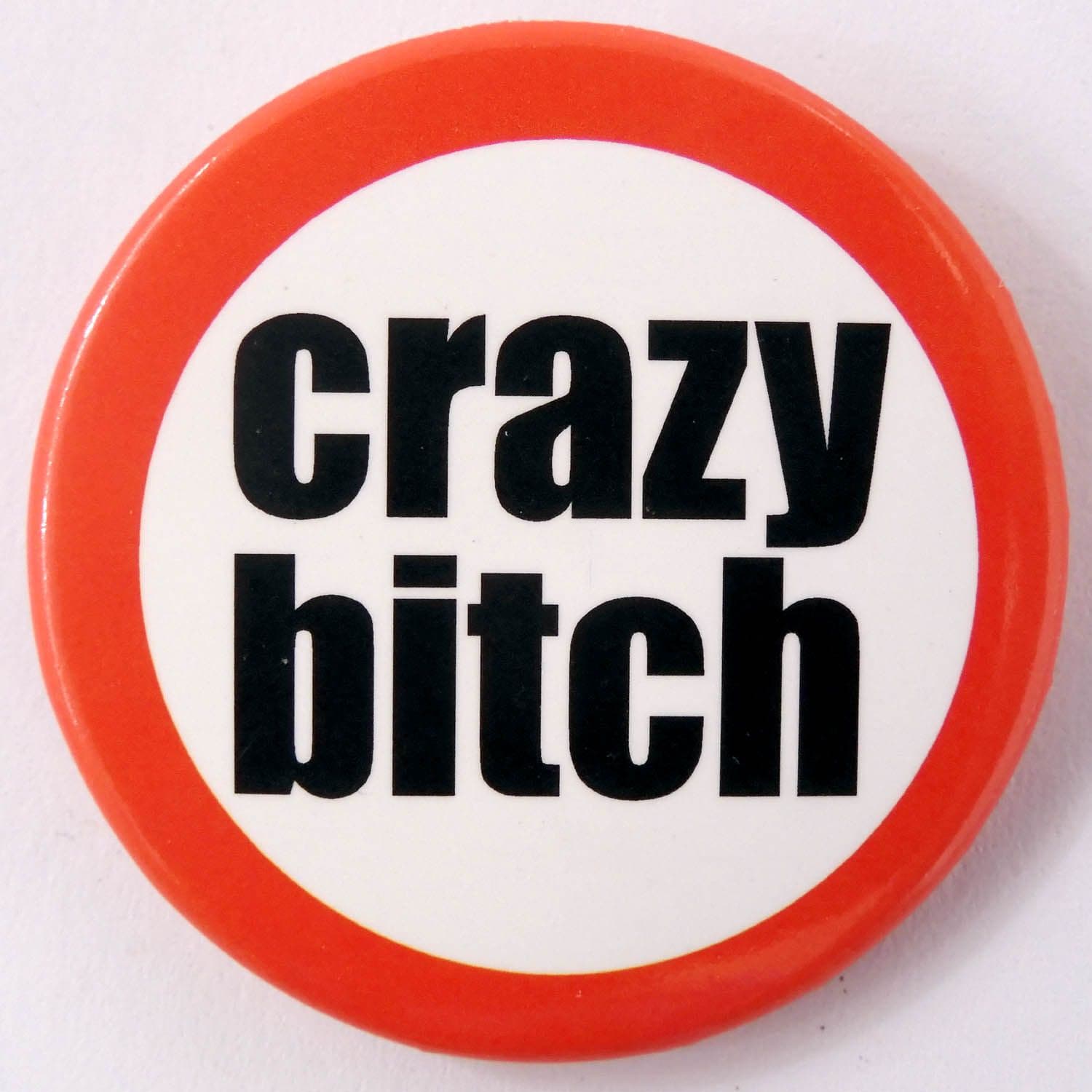 Crazy Bitch - Large Button Badge