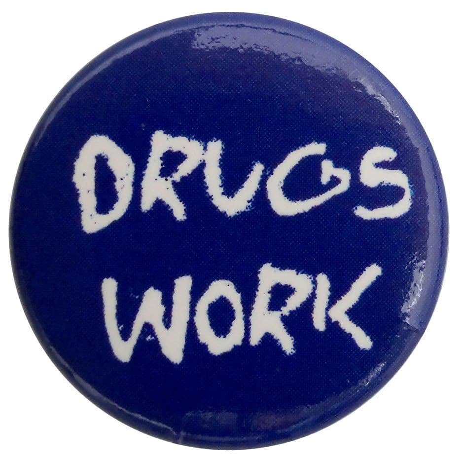 Drugs Work - Button Badge