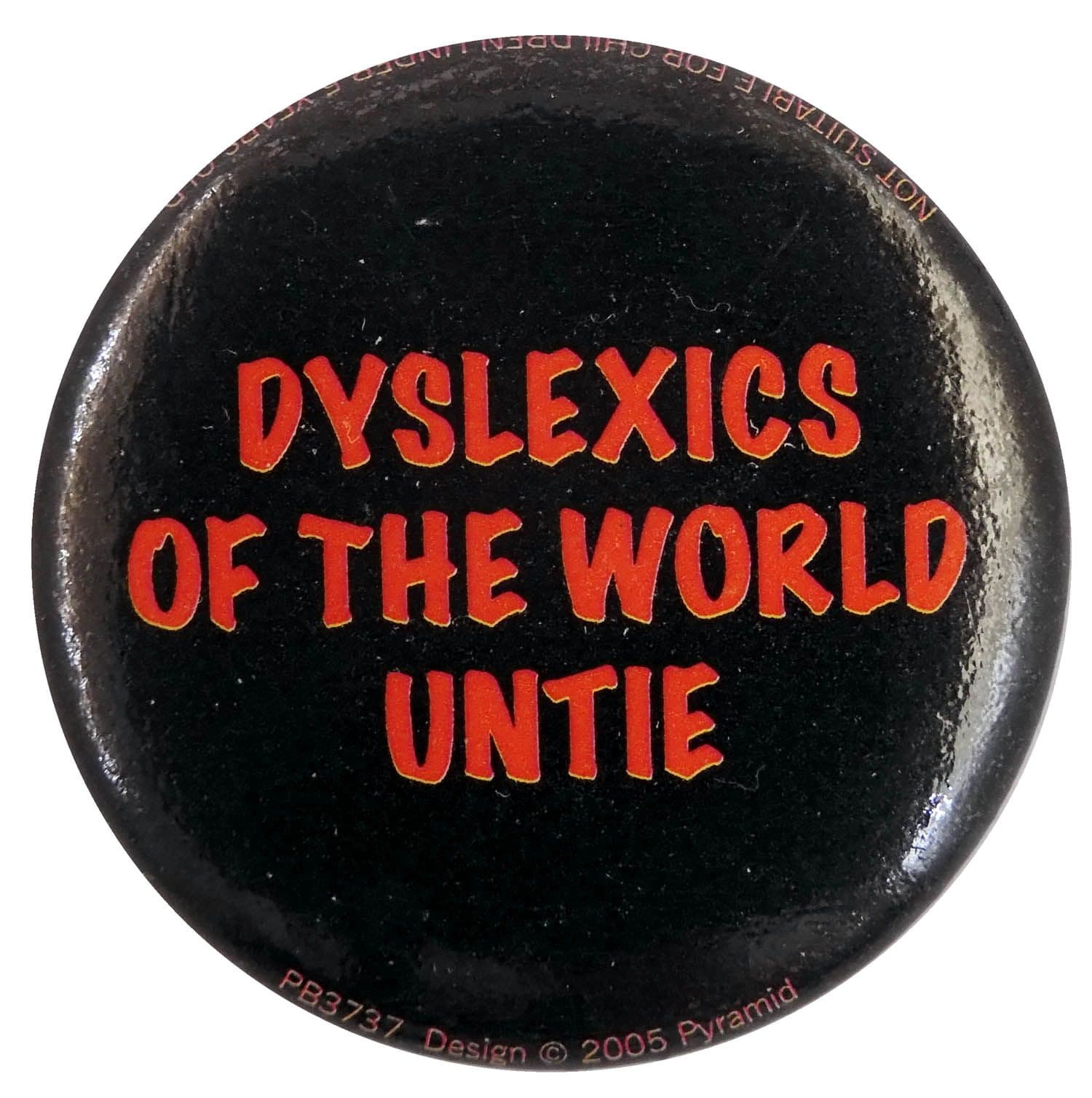 Dyslexics of the World Untie - Slogan Button Badge