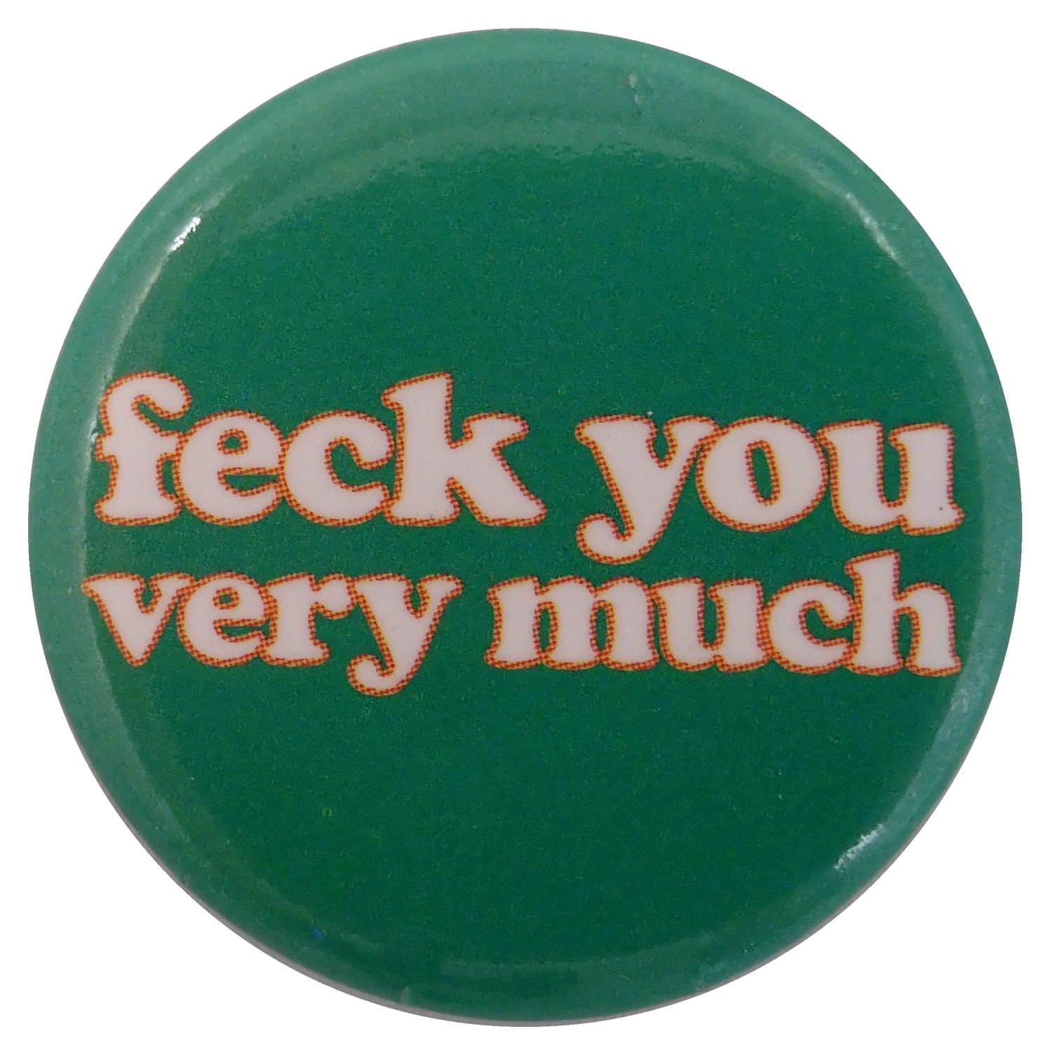 Feck You Very Much - Slogan Button Badge