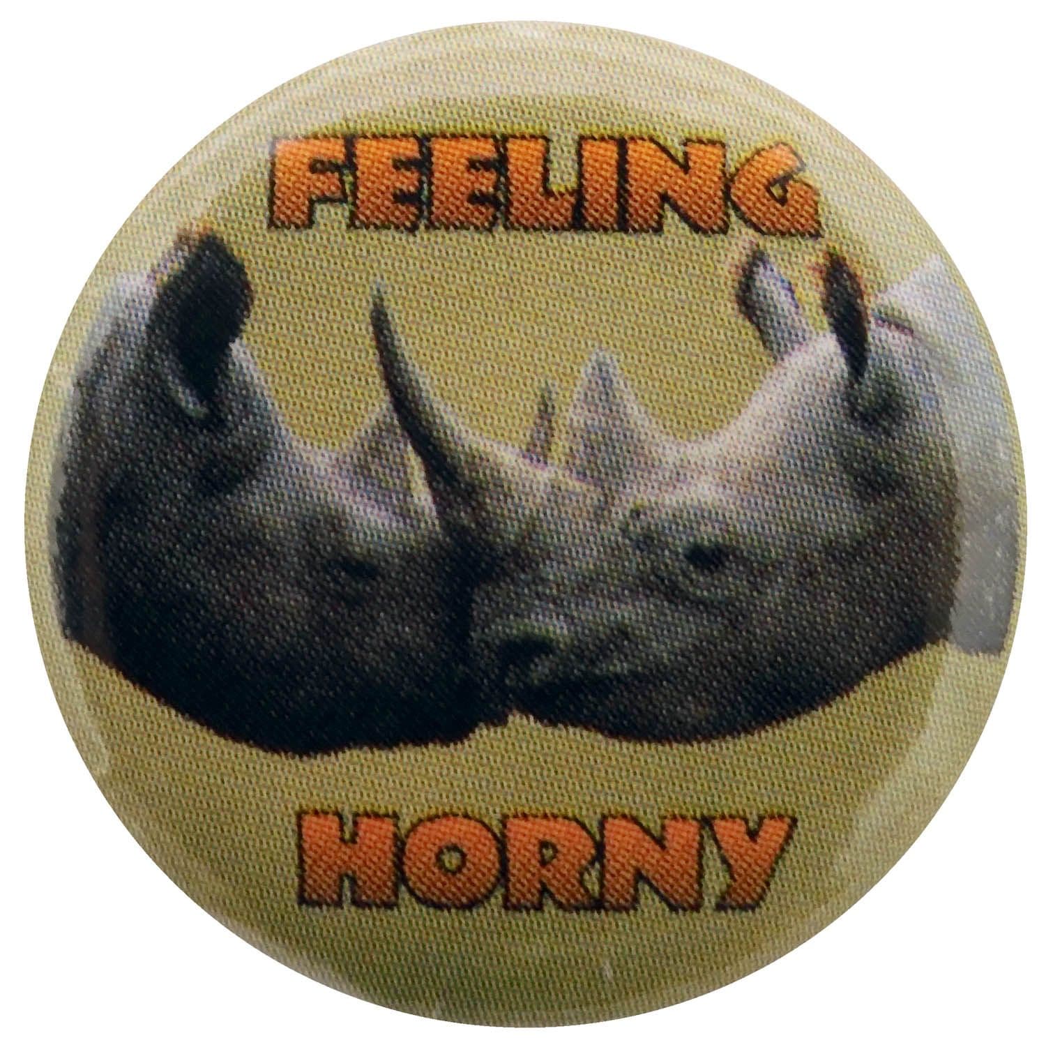 Feeling Horny - Slogan Button Badge