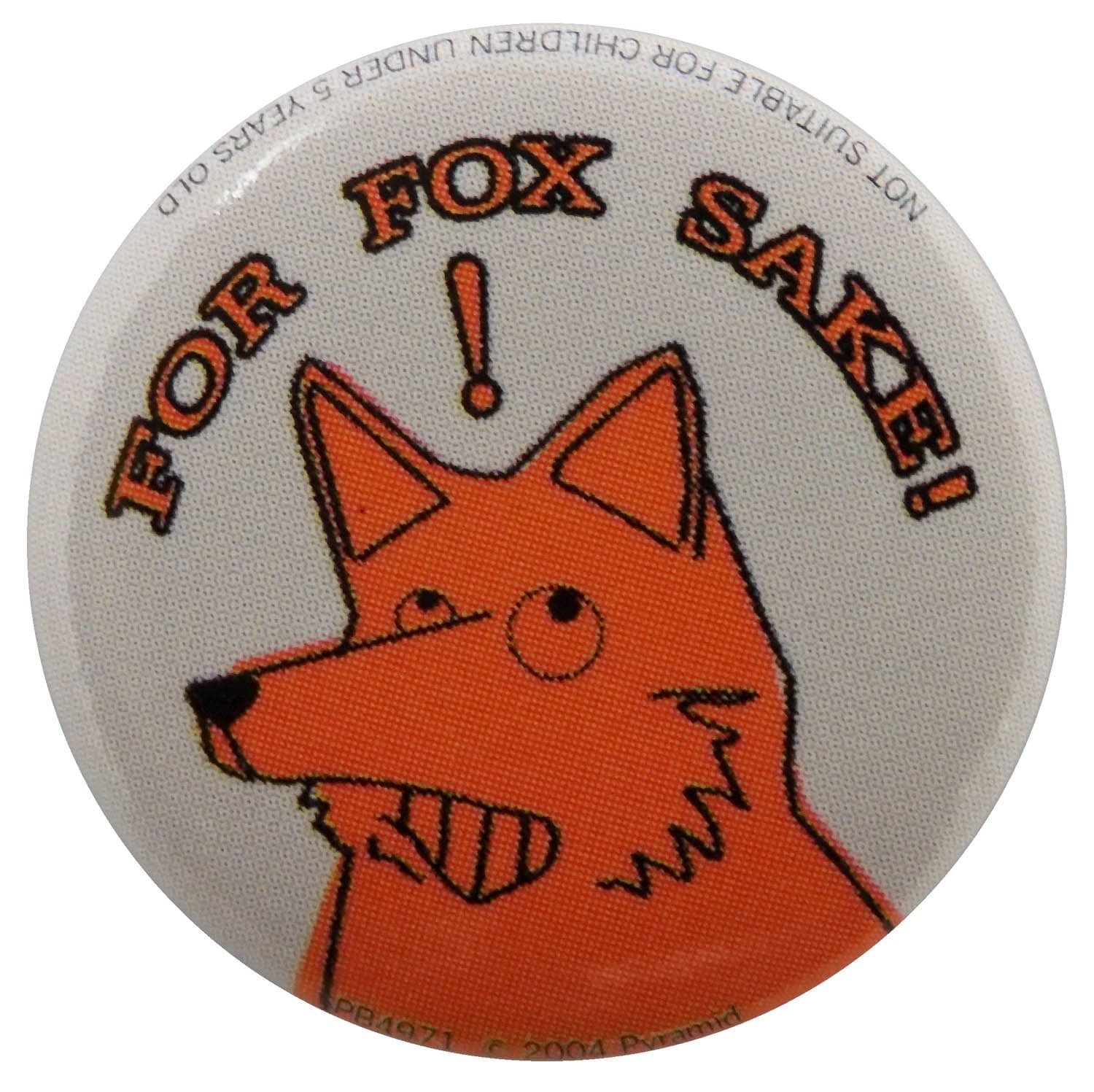 For Fox Sake - Slogan Button Badge