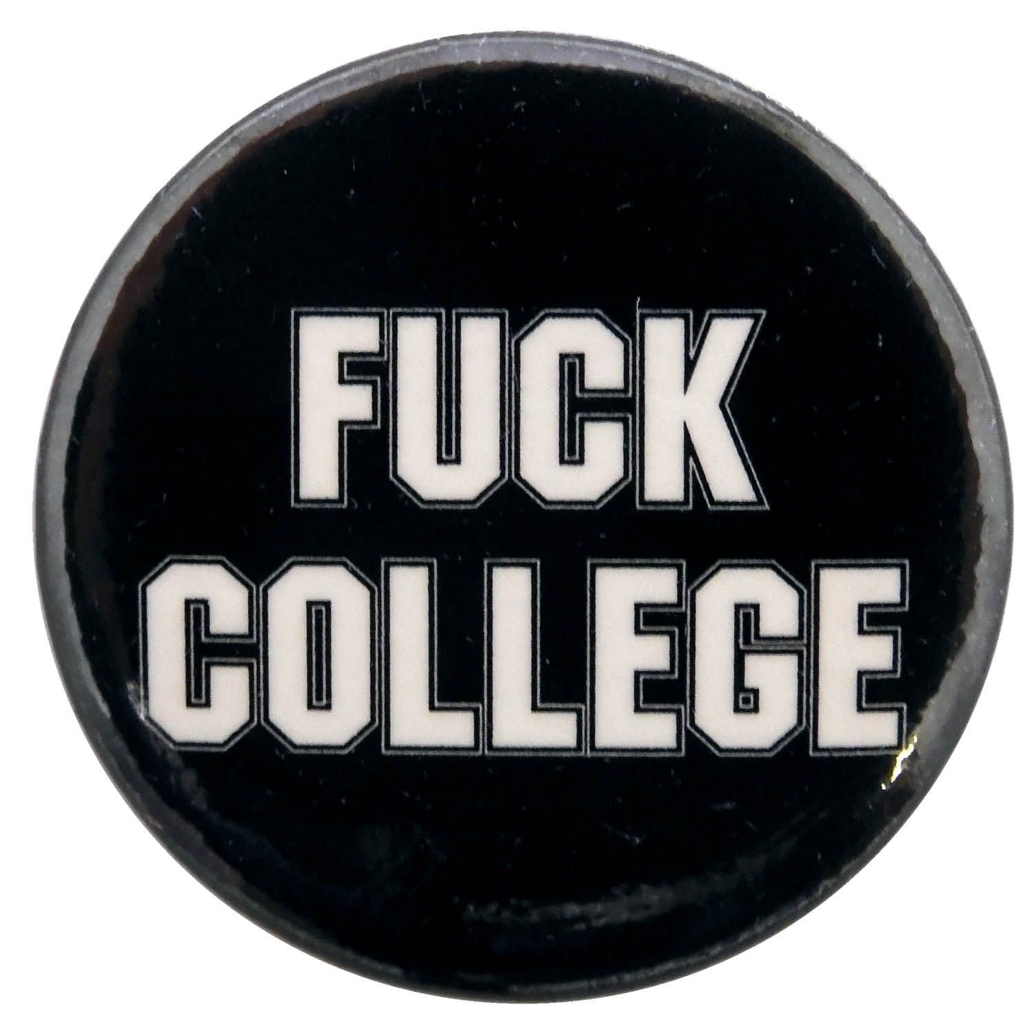Fuck College - Slogan Button Badge