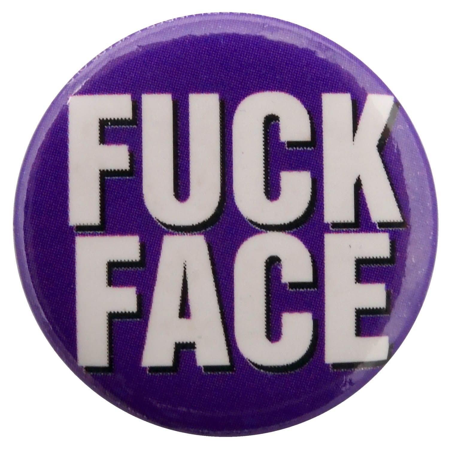 Fuck Face - Slogan Button Badge