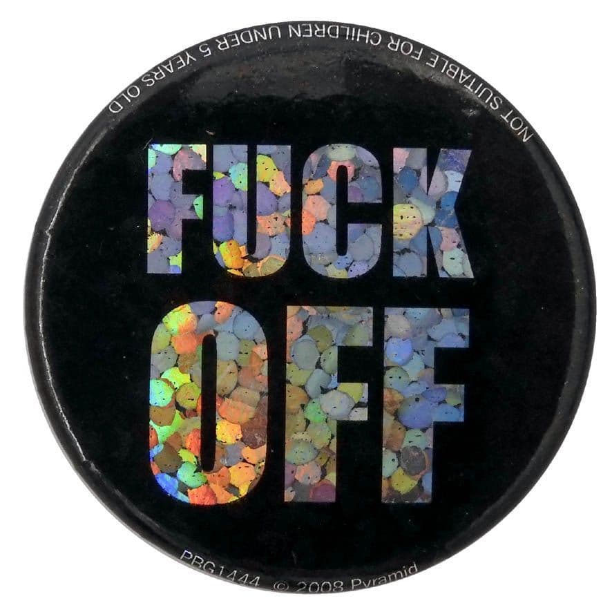 Fuck Off - Glittery Button Badge