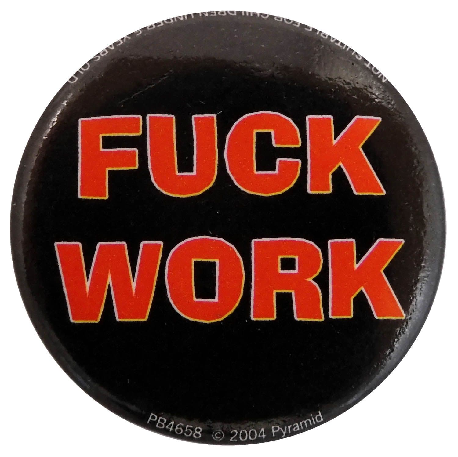 Fuck Work - Slogan Button Badge
