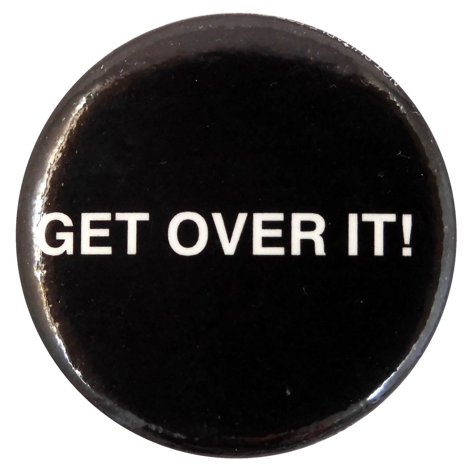Get Over It - Slogan Button Badge