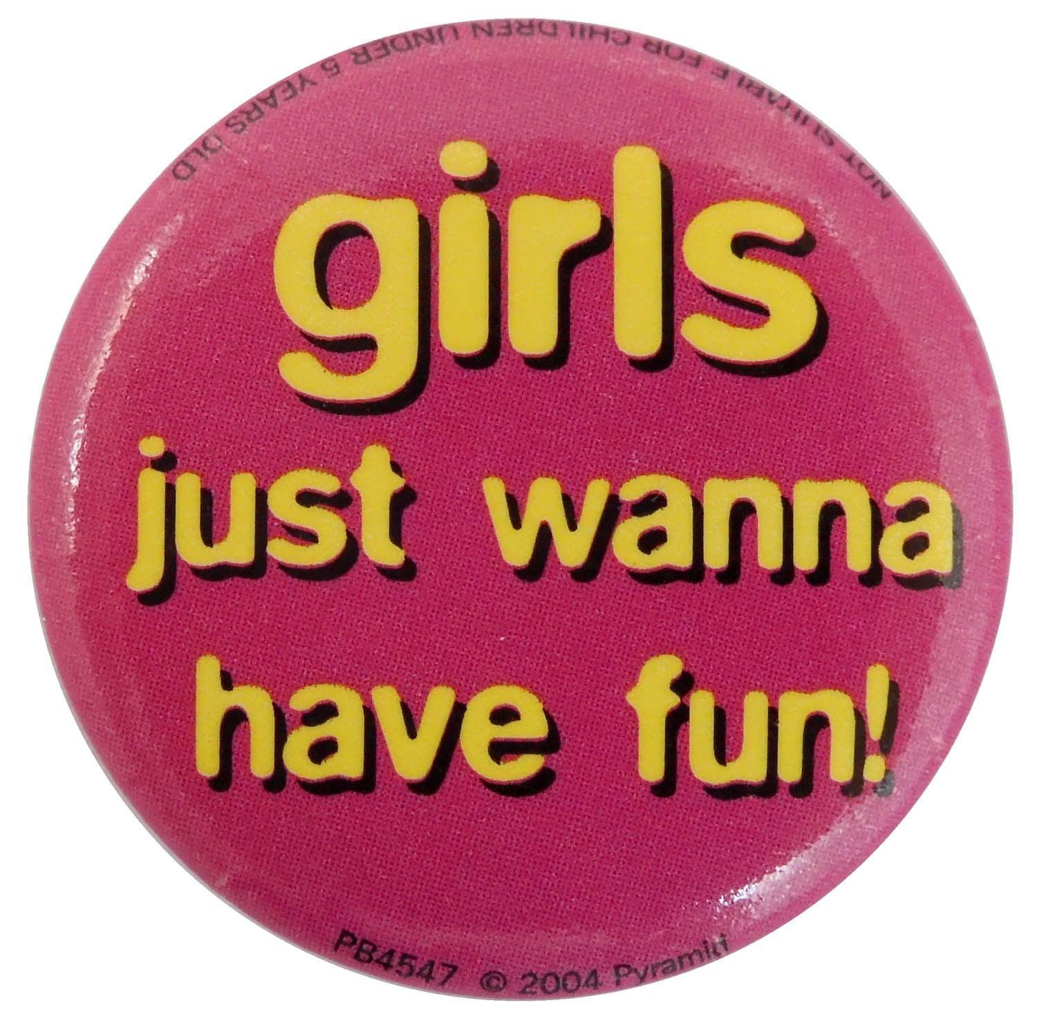 Girls Just Wanna Have Fun - Button Badge