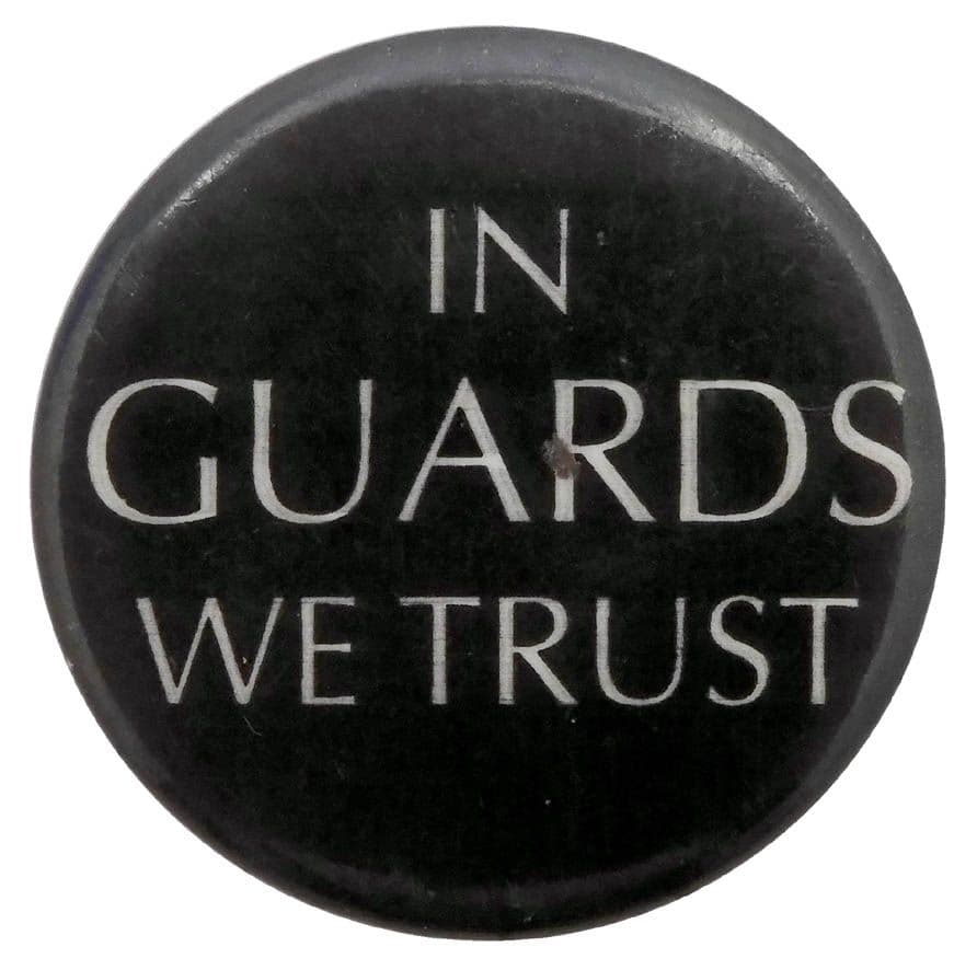 Guards - 'In Guards We Trust' Black Button Badge