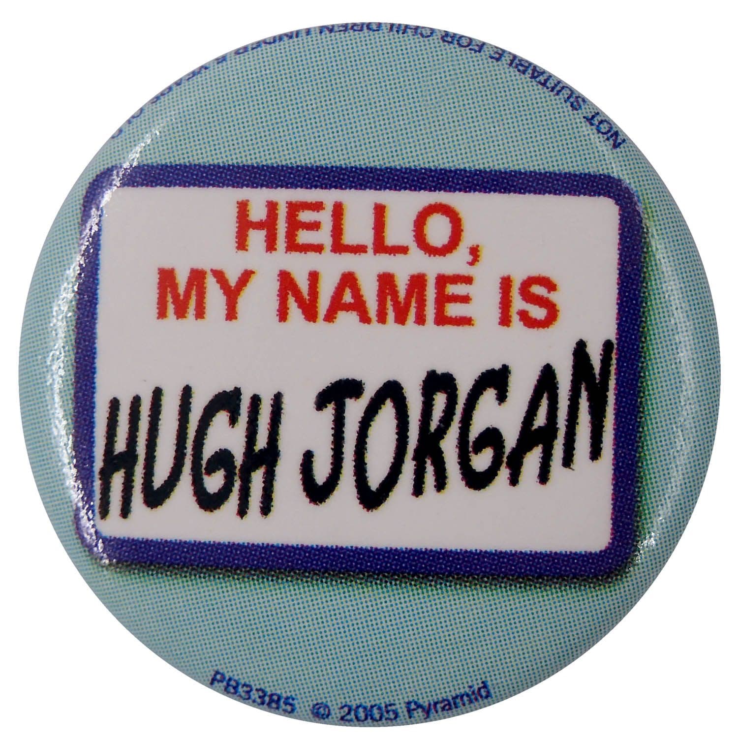 Hello, My Name is Hugh Jorgan - Slogan Button Badge