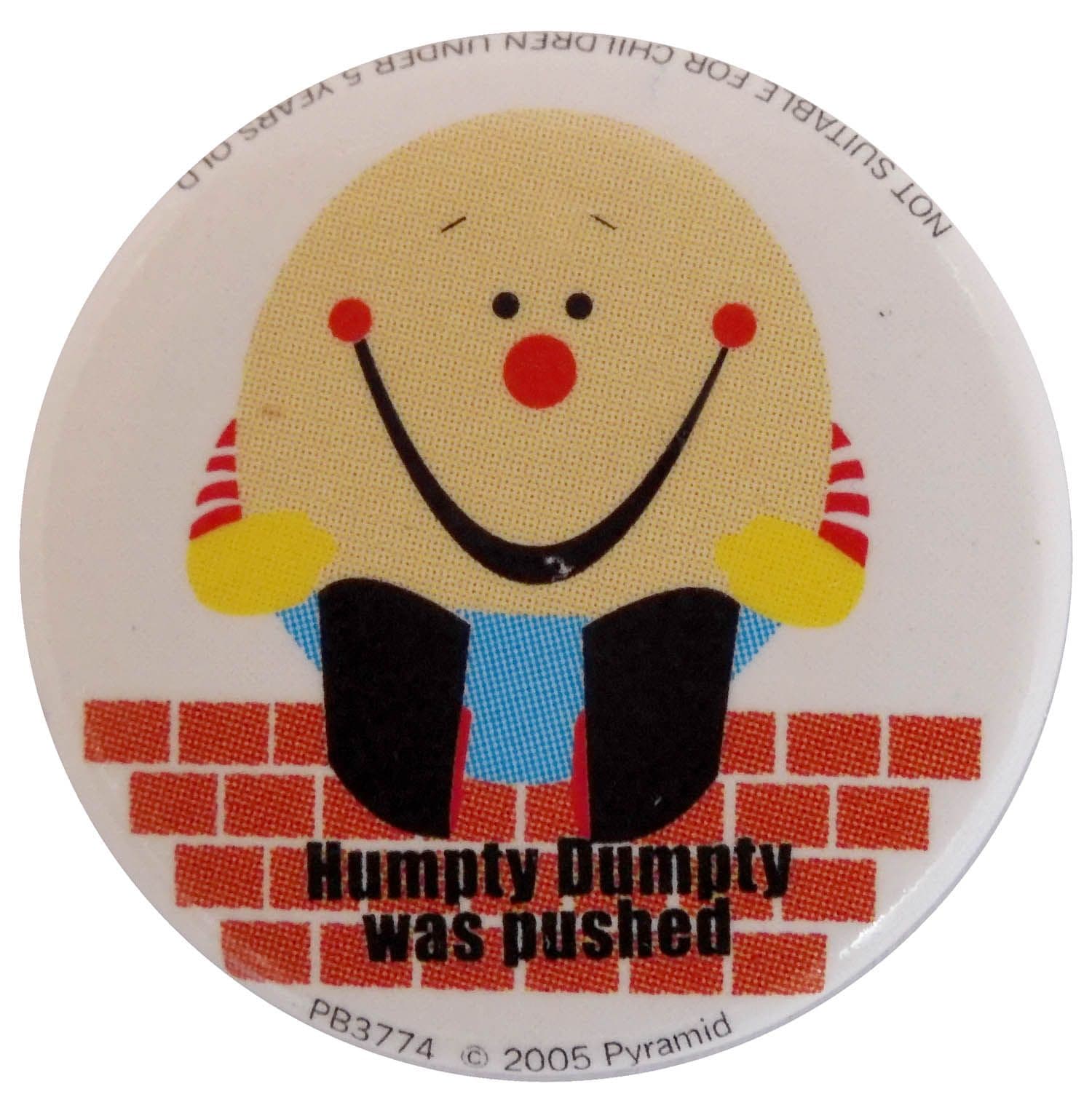 Humpty Dumpty Was Pushed - Button Badge