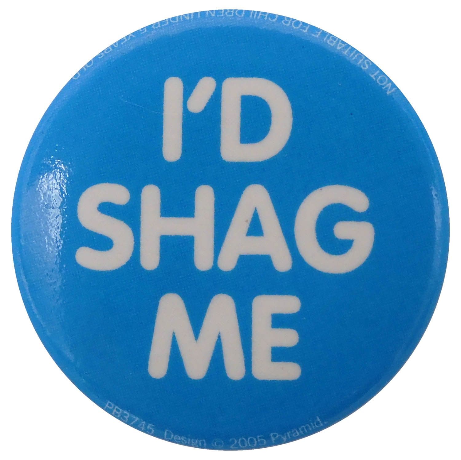 I'd Shag Me - Button Badge