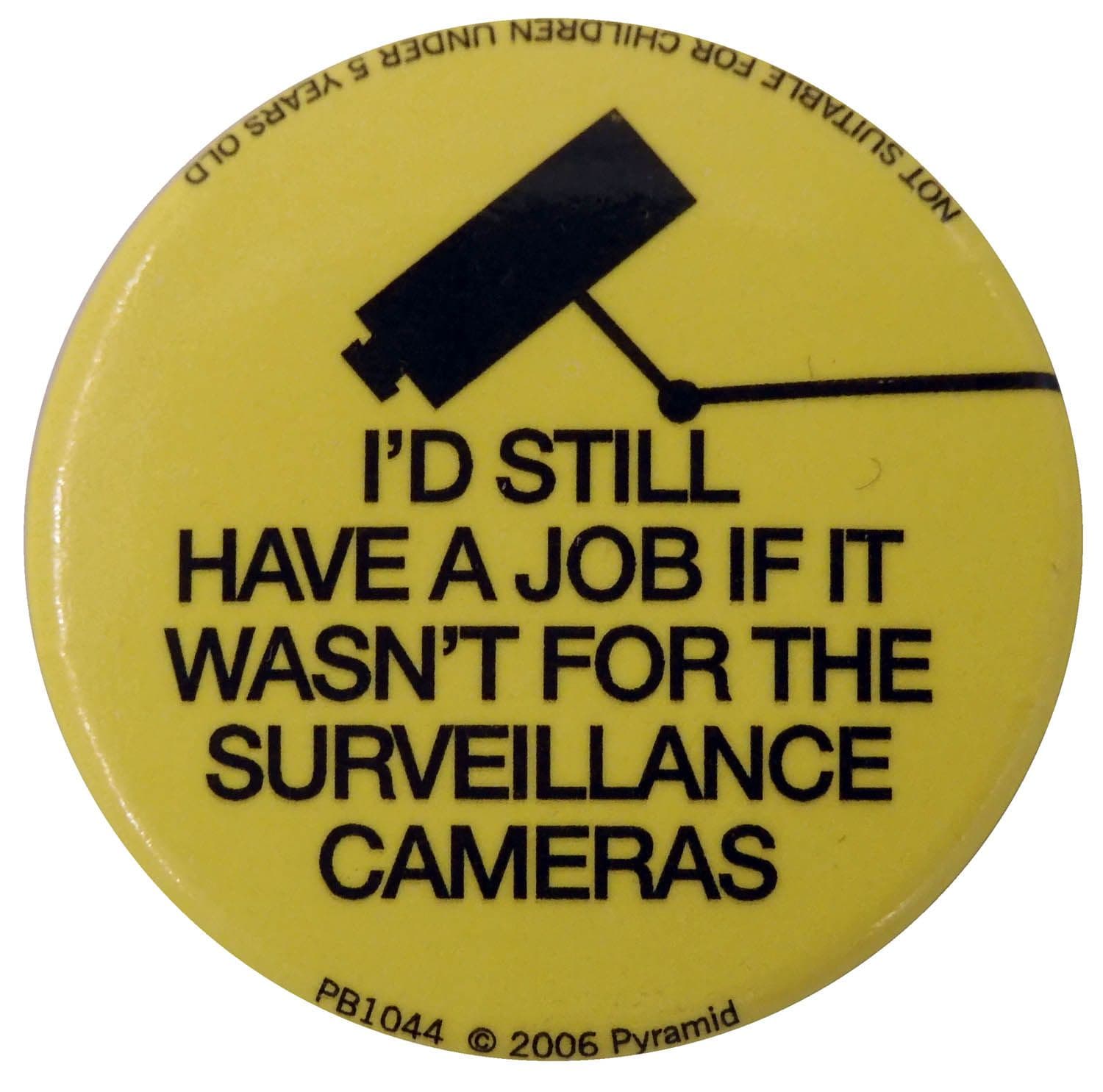 I'd Still Have a Job - Slogan Button Badge