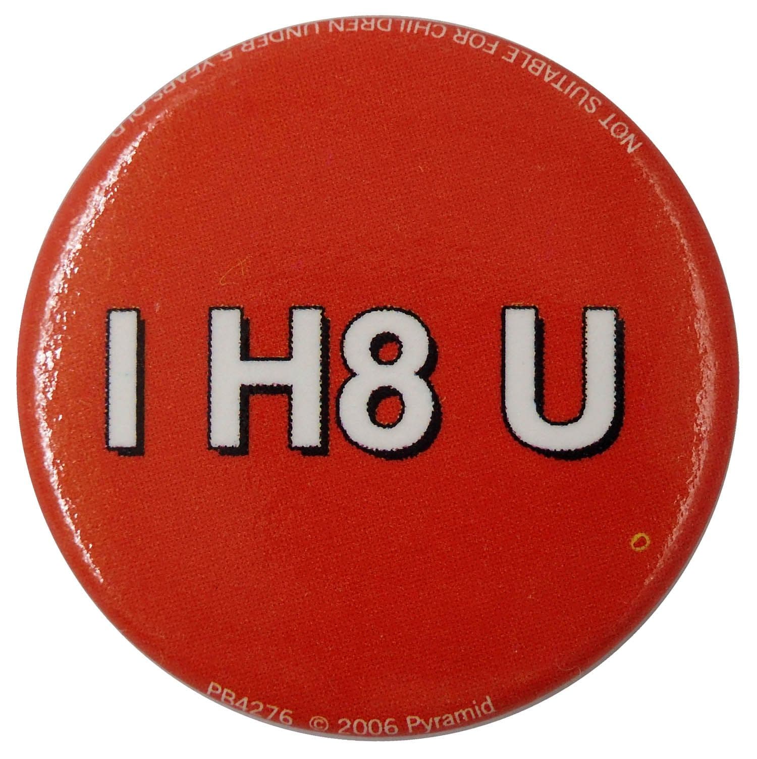 I H8 U - Slogan Button Badge