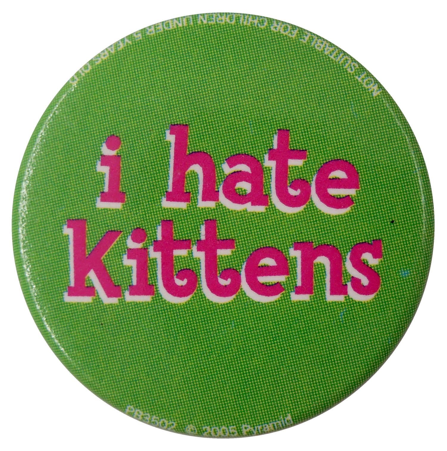 I Hate Kittens - Slogan Button Badge