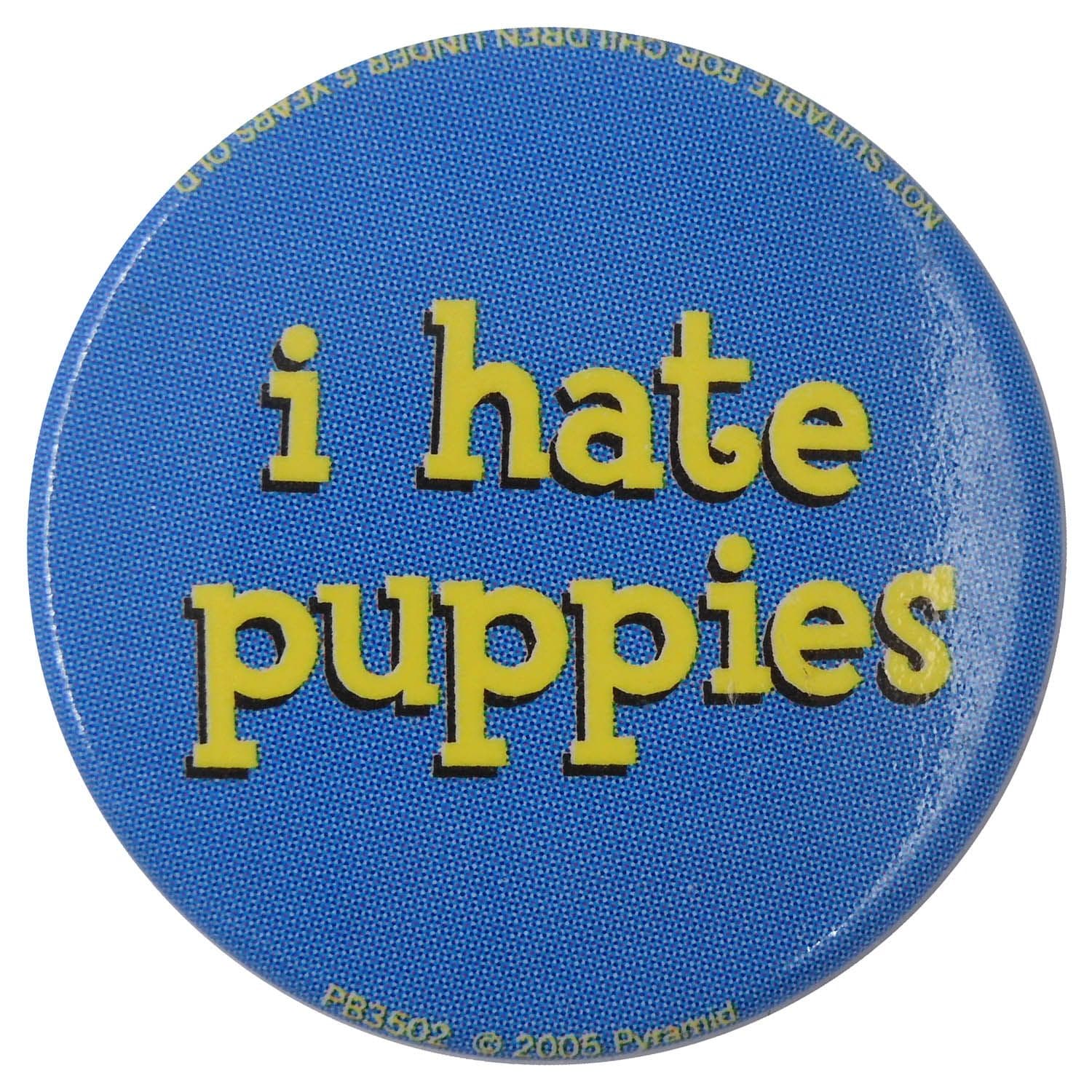 I Hate Puppies - Slogan Button Badge
