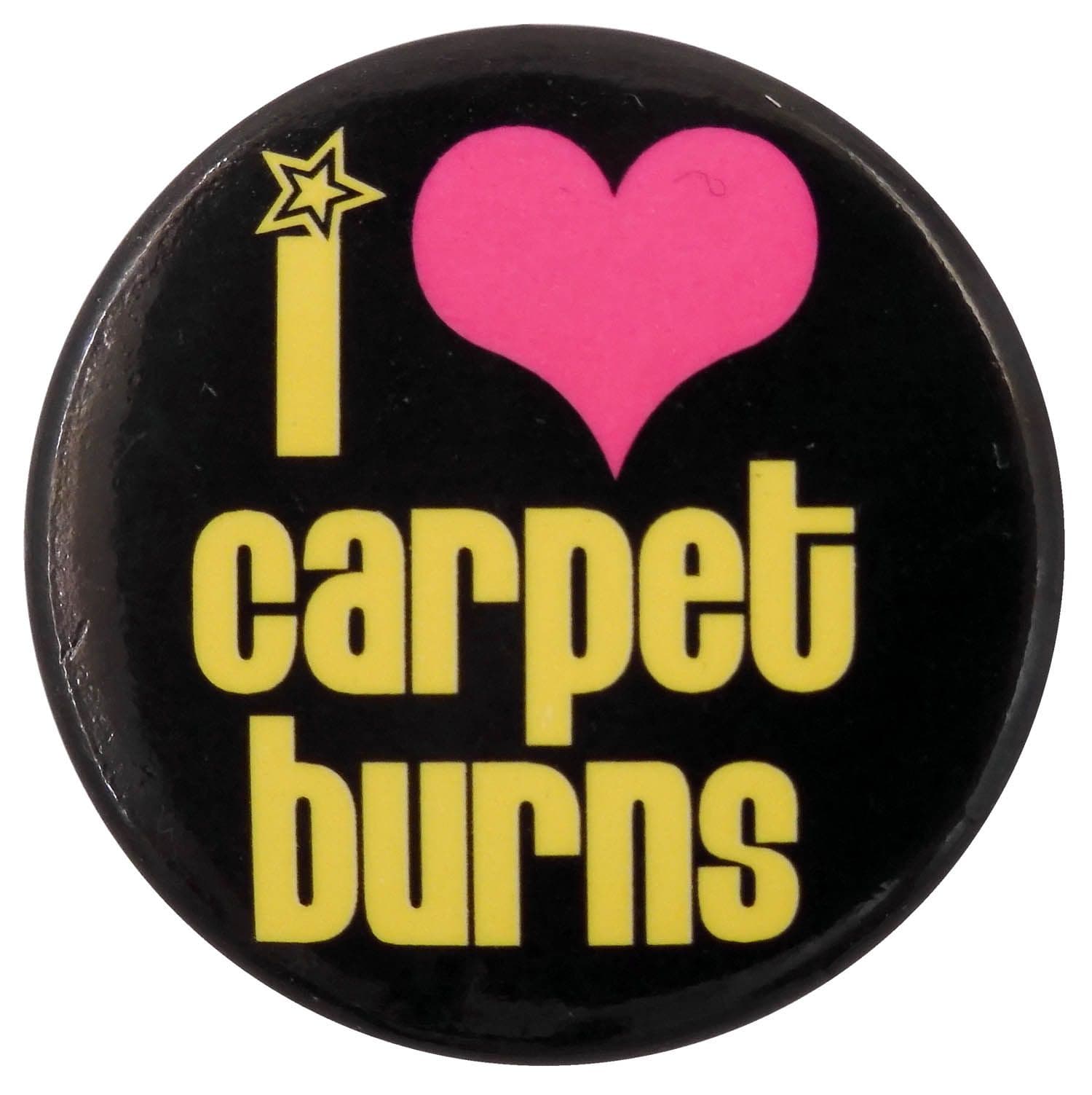 I Love Carpet Burns - Slogan Button Badge