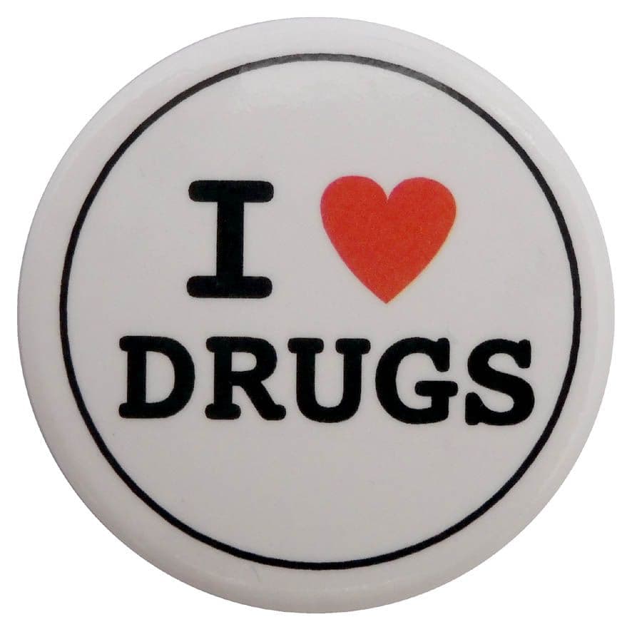I Love Drugs - Button Badge