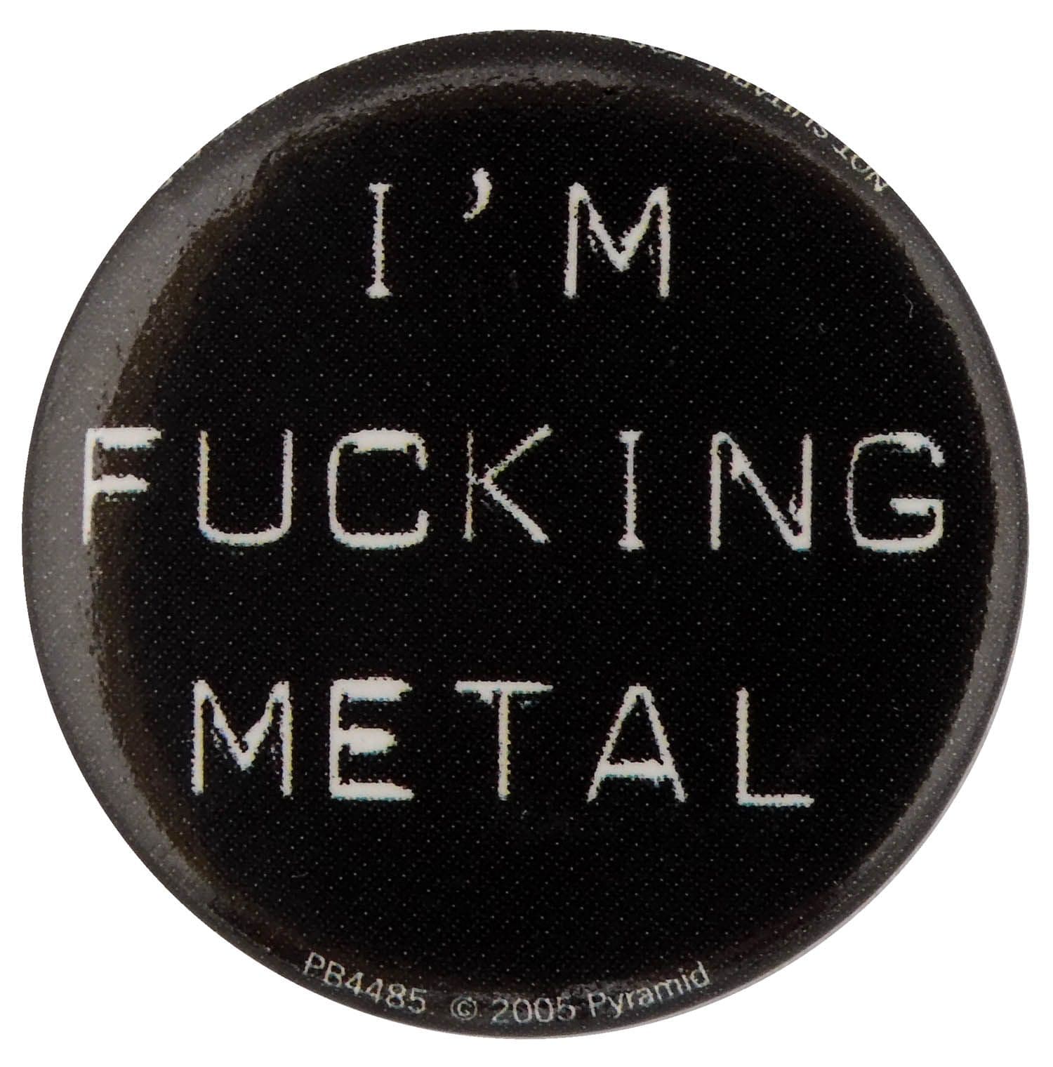 I'm Fucking Metal - Slogan Button Badge