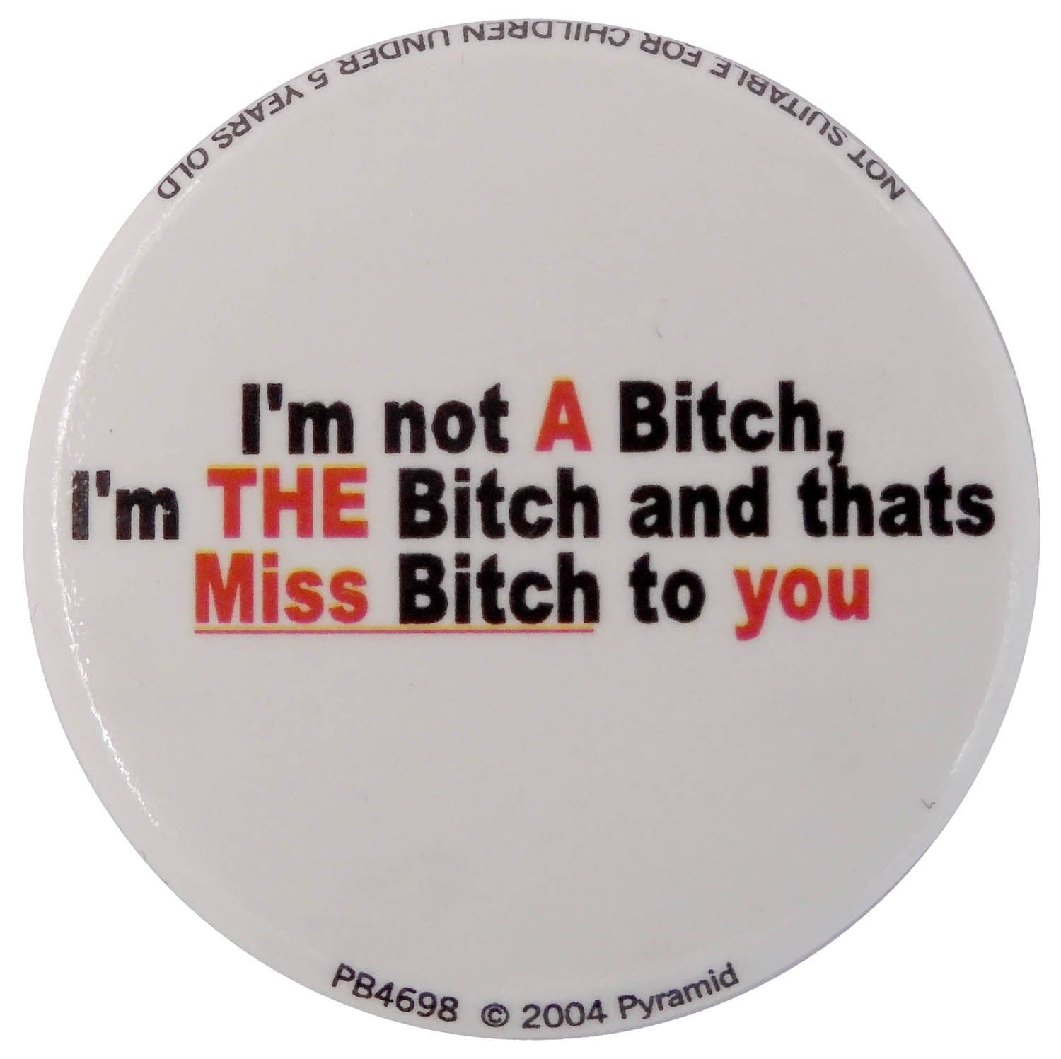 I'm Not a Bitch - Button Badge