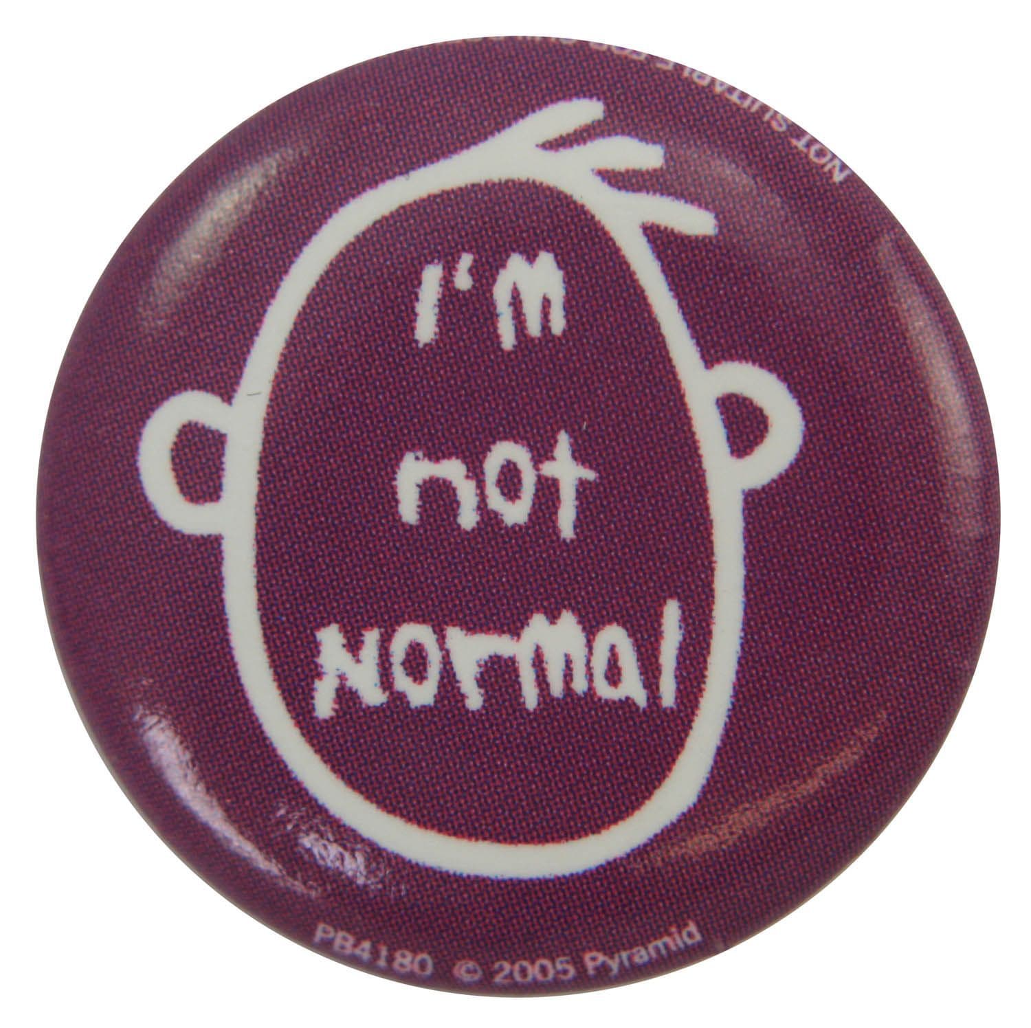 I'm Not Normal - Slogan Button Badge