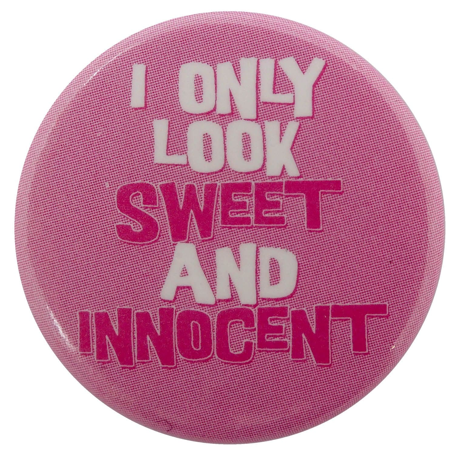 I Only Look Sweet and Innocent - Slogan Button Badge