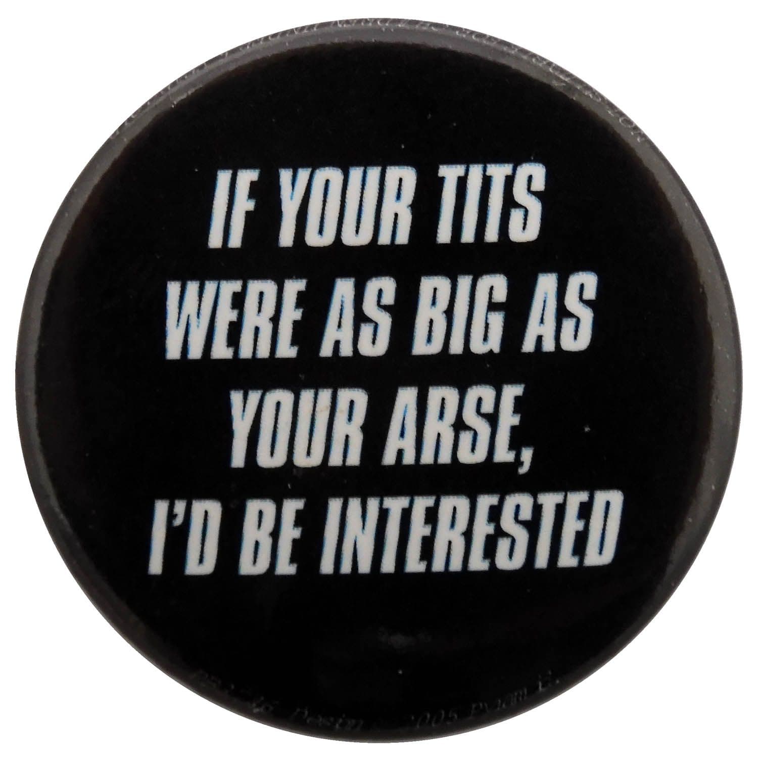 If Your Tits... - Slogan Button Badge