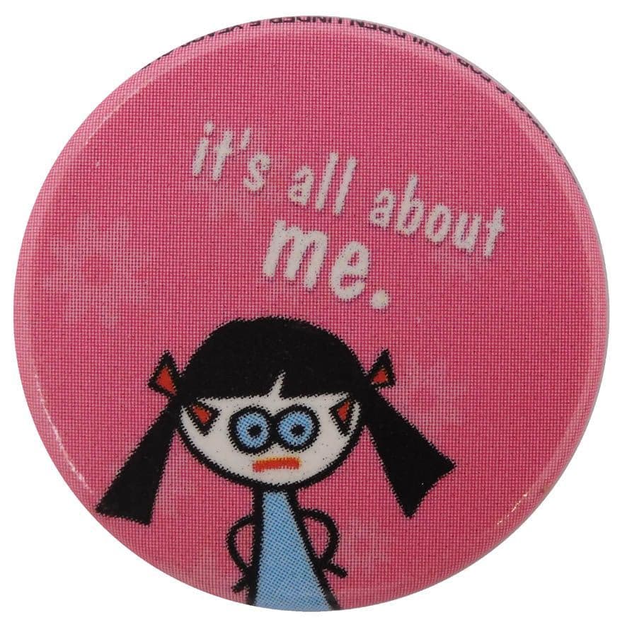 It's All About Me - Button Badge