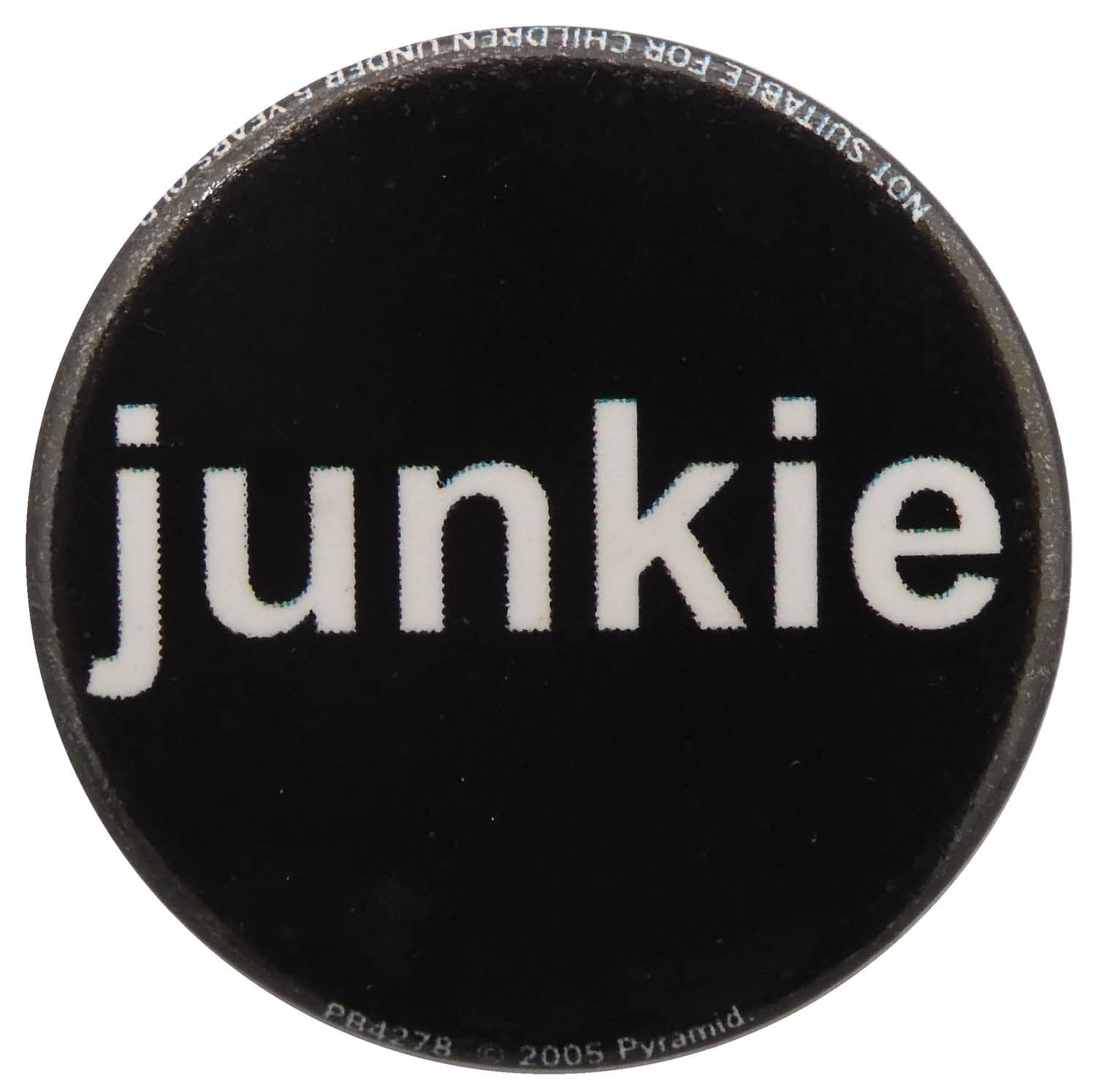 Junkie - Slogan Button Badge