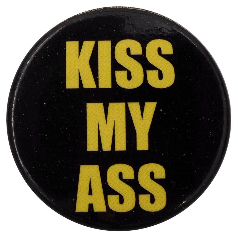 Kiss My Ass - Button Badge