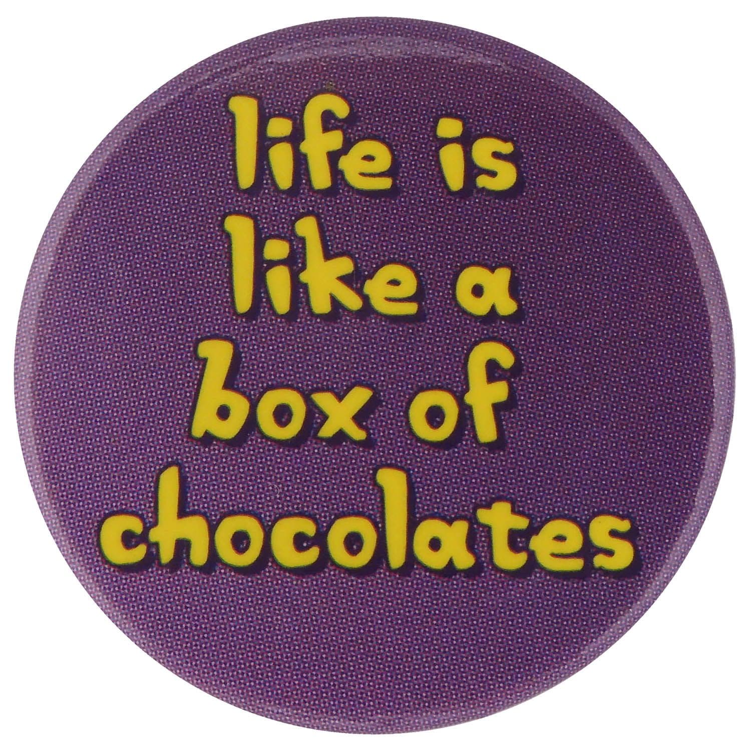 Life is Like a Box of Chocolates - Slogan Button Badge