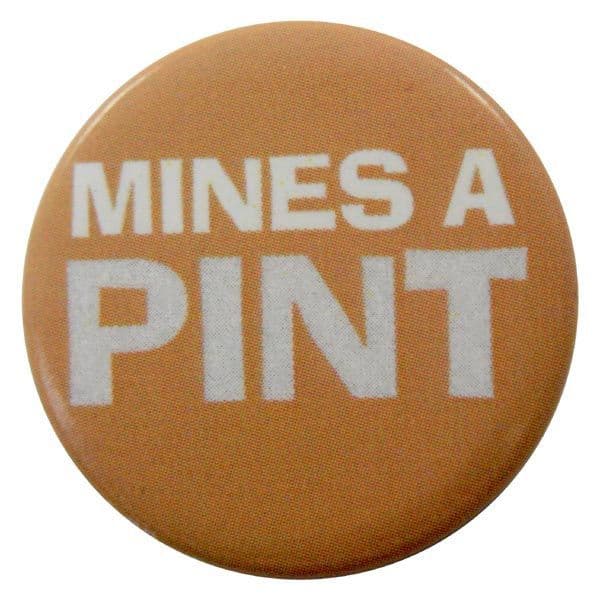 Mines a Pint - Button Badge