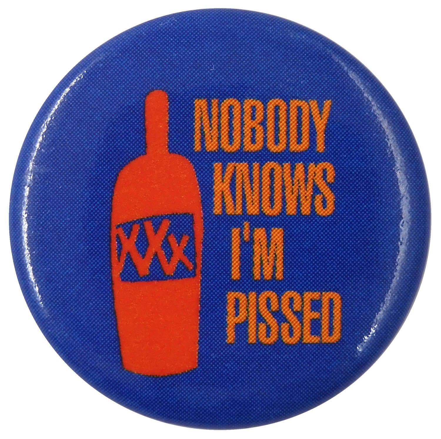 Nobody Knows I'm Pissed - Button Badge