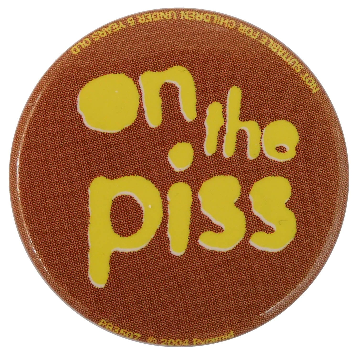 On the Piss - Button Badge