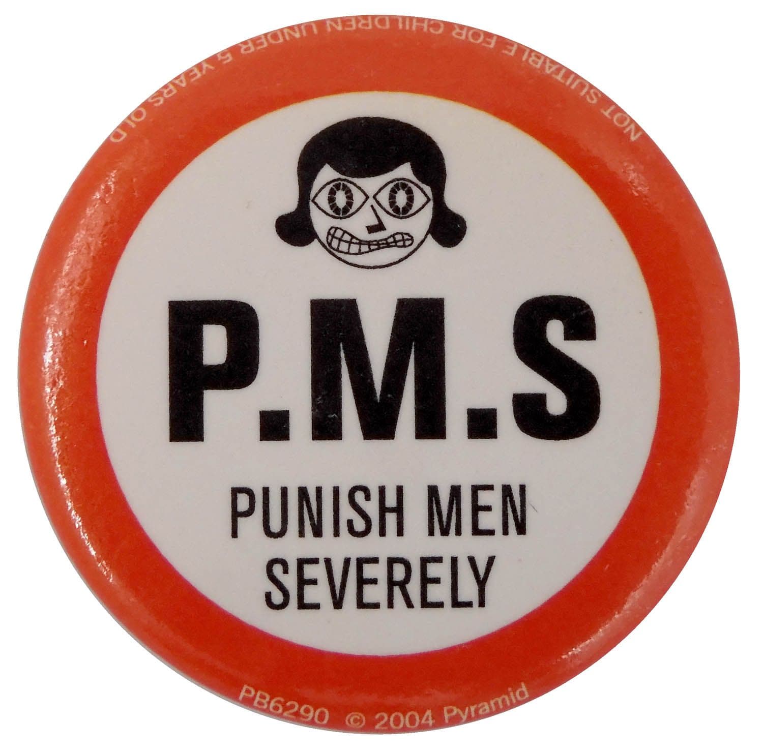 P.M.S. Punish Men Severely - Button Badge
