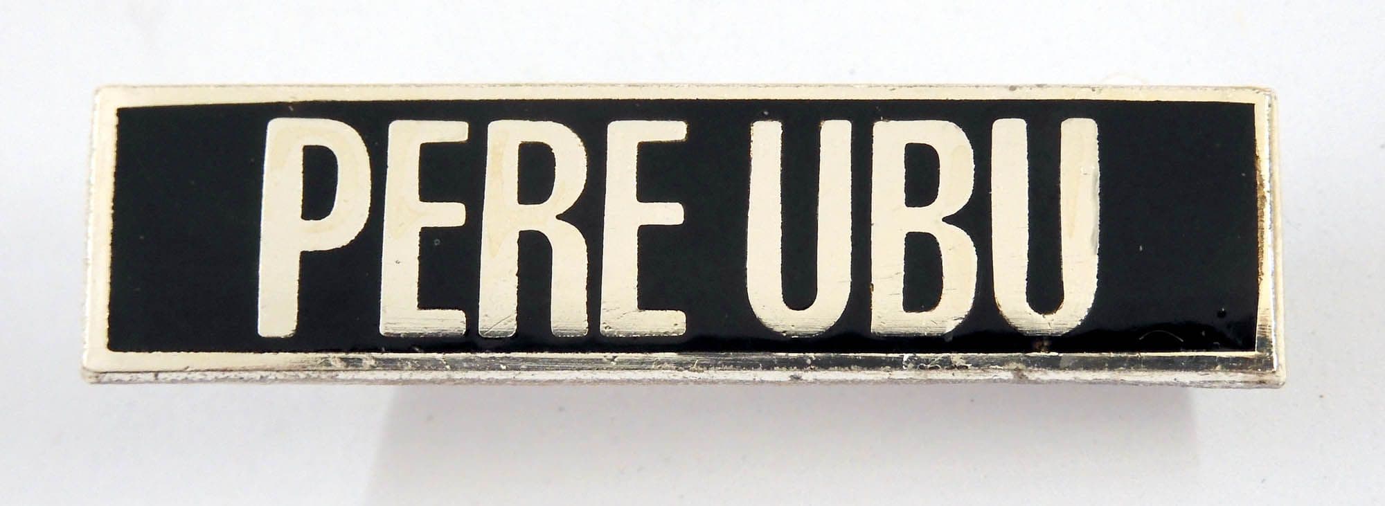Pere Ubu - 'Name' Enamel Badge
