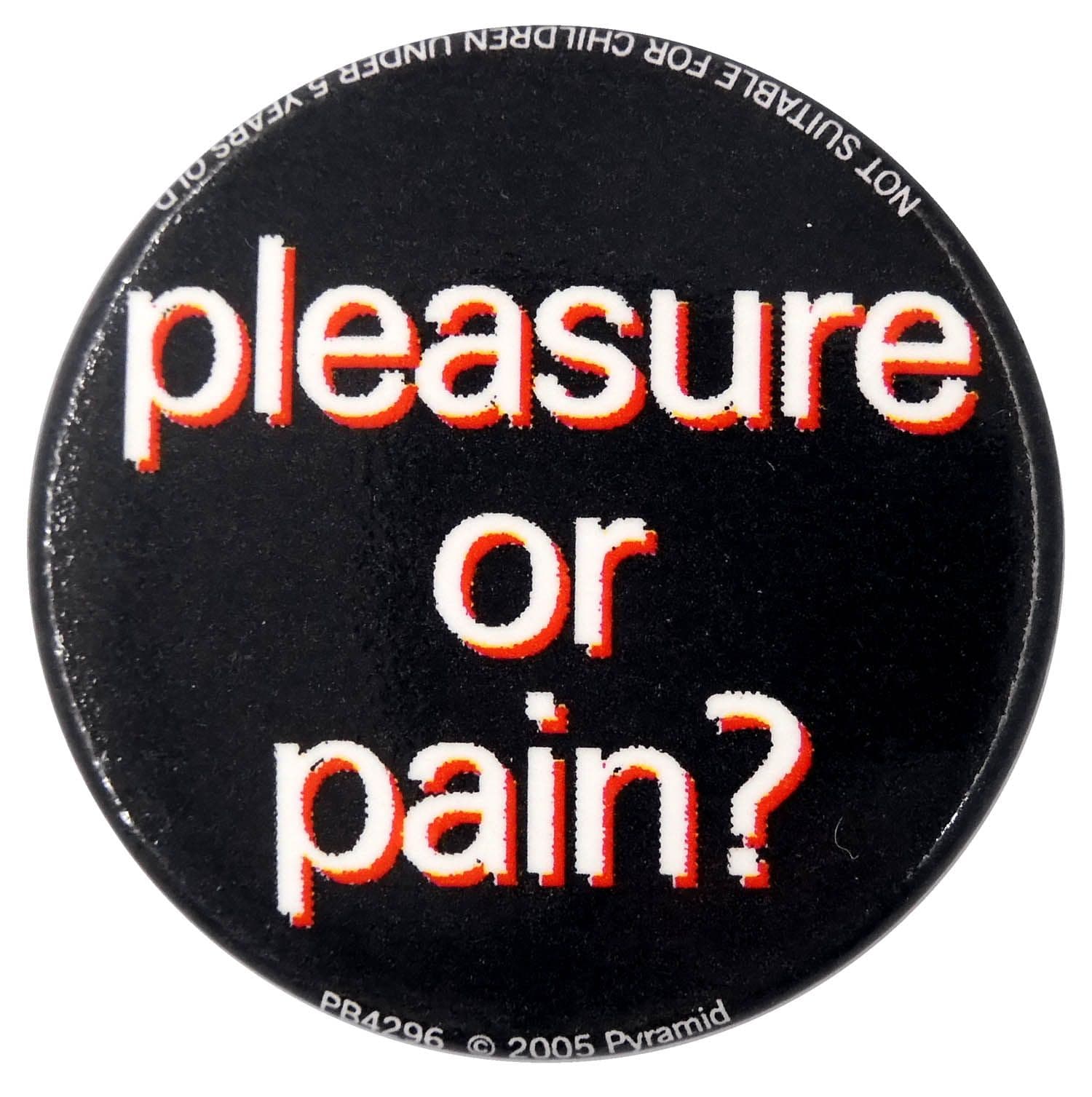 Pleasure or Pain? - Button Badge
