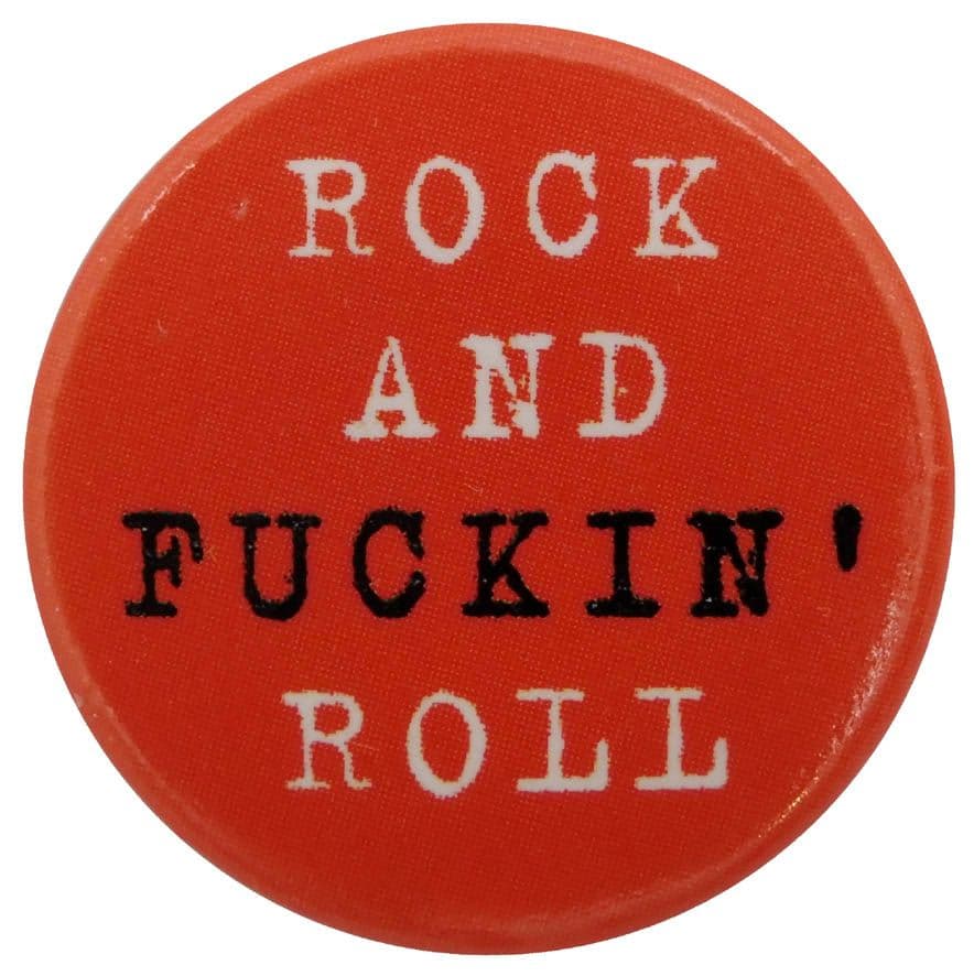 Rock and Fuckin' Roll - Button Badge